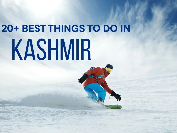 20+ Best Things to Do in Kashmir – Shikara Rides to Snow Treks